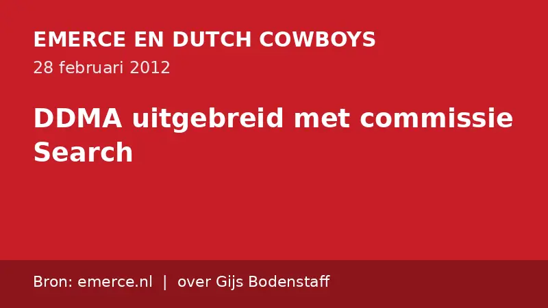 Bronkaart Emerce en Dutch Cowboys 28 februari 2012: DDMA breidt uit met Commissie Search, met Gijs Bodenstaff